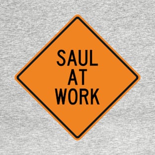 Saul at Work Funny Warning Sign T-Shirt